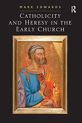 Catholicity and Heresy in the Early Church von Routledge