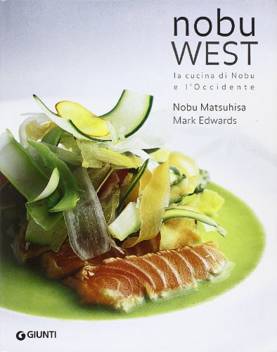 Nobu west. La cucina di Nobu e l'Occidente (Grandi cuochi) von Giunti Editore