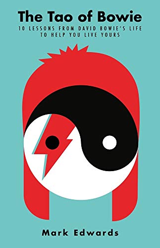 The Tao of Bowie: 10 Lessons from David Bowie's Life to Help You Live Yours von Atlantic Books