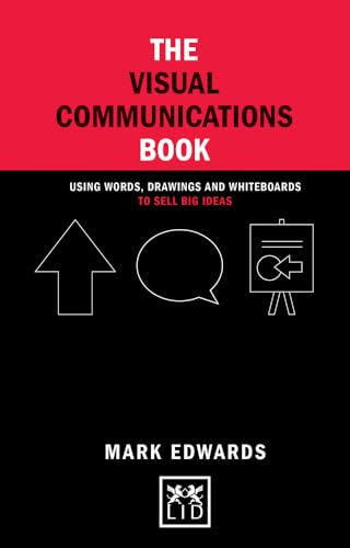 The Visual Communications Book: Using Words, Drawings and Whiteboards to Sell Big Ideas (Concise Advice) von Lid Publishing