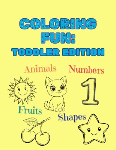 Coloring Fun: Toddler Edition: Large toddler coloring book. 100 images. Educational coloring book: shapes, numbers, animals, transport etc. Big, Bold Shapes for Easy Coloring von Independently published
