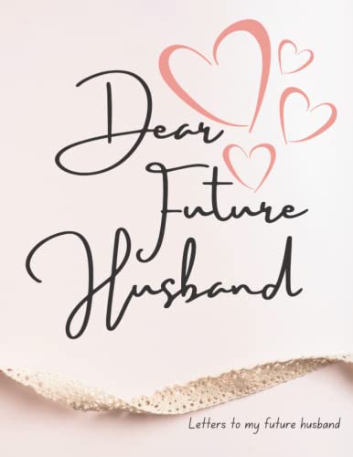 Dear Future Husband: Letters to My Future Husband: Daily Journal 8.5 X 11in 100 pages
