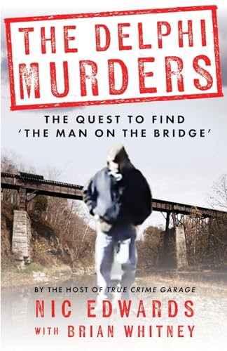 THE DELPHI MURDERS: The Quest To Find ‘The Man On The Bridge’ von WildBlue Press