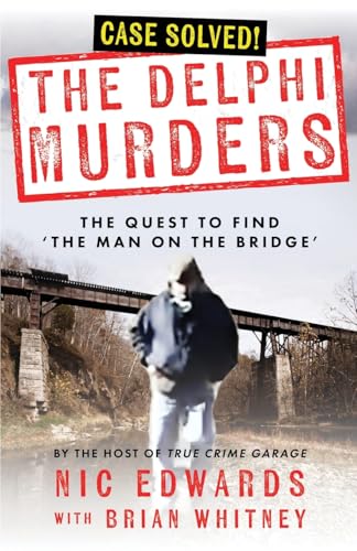 THE DELPHI MURDERS: The Quest To Find ‘The Man On The Bridge’ von WildBlue Press