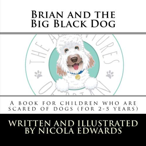 Brian and the Big Black Dog (2-5 years): A book for children who are scared of dogs (The Adventures of Brian (2-5 years), Band 8) von CreateSpace Independent Publishing Platform