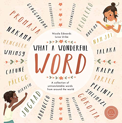 What a Wonderful Word: A Collection of Untranslatables from Around the World What a Wonderful Word: A Collection of Untranslatables from Around the World von 360 Degrees
