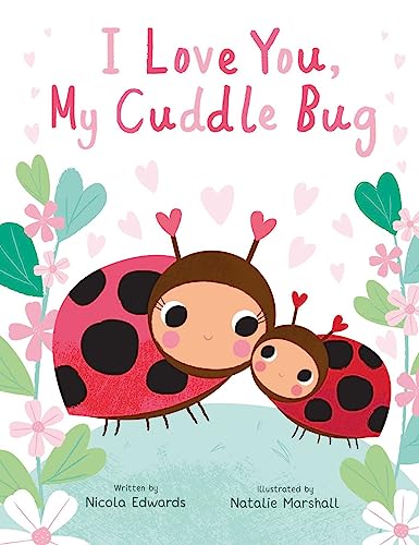 I Love You, My Cuddle Bug: A Cuddle Bug Picture Book (You're My Little)