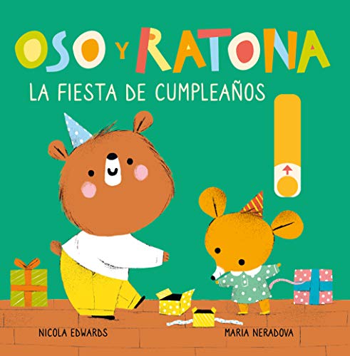 Oso y Ratona - La fiesta de cumpleaños: Un libro de cartón con pestañas (Pequeñas manitas)