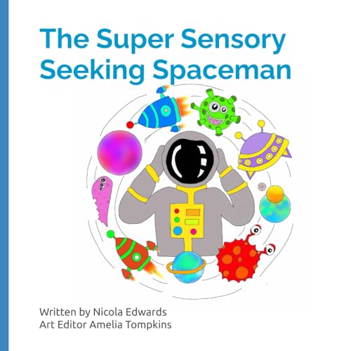 The super sensory seeking spaceman: Living with sensory processing disorder (SPD) von Independently published