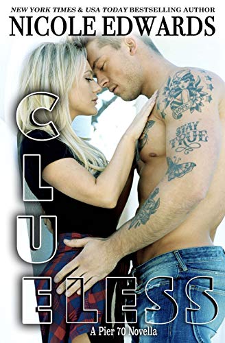 Clueless (Pier 70, Band 5) von Nicole Edwards