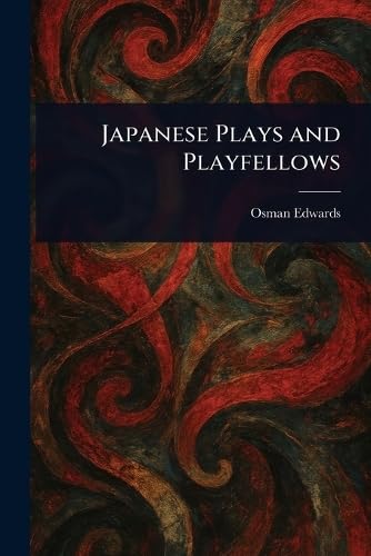 Japanese Plays and Playfellows von Anson Street Press