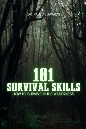 101 SURVIVAL SKILLS: How to survive in the wilderness von Independently published
