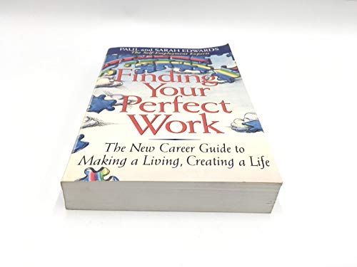 Finding Your Perfect Work: New Career Guide to Making a Living, Creating a Life