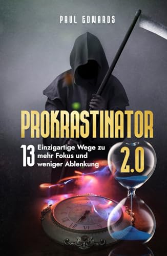 Prokrastinator 2.0: Wege zu mehr Fokus und weniger Ablenkung