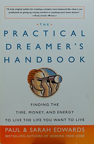 The Practical Dreamer's Handbook: Finding the Time, Money, and Energy to Live the Life You Want to Live