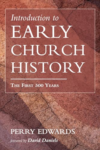 Introduction to Early Church History: The First 500 Years