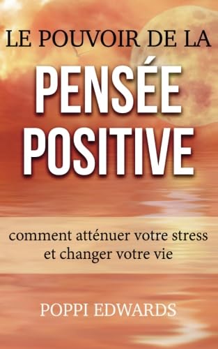 Le pouvoir de la pensée positive: comment atténuer votre stress et changer votre vie von Babelcube Inc.