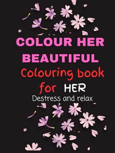 Colour her Beautiful: Colouring book for her von Independently published