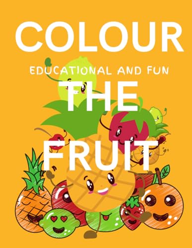 Colour the fruit: Educational and fun von Independently published