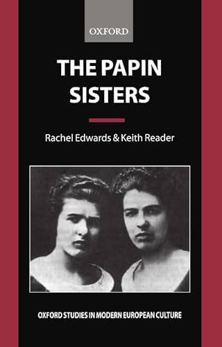 The Papin Sisters (Oxford Studies in Modern European Culture) von Oxford University Press