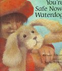You're Safe Now, Waterdog