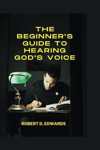 The Beginner's Guide to Hearing God's Voice von Independently published
