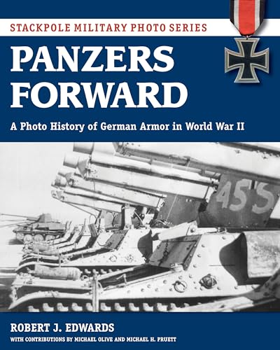 Panzers Forward: A Photo History of German Armor in World War II (Stackpole Military Photo) von Stackpole Books