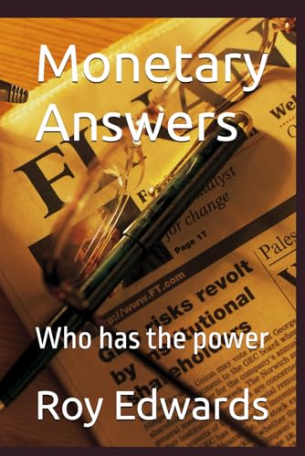 Monetary Answers: Who has the power von Independently published