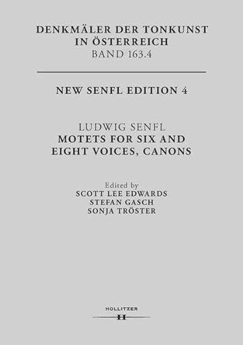 Ludwig Senfl. Motets For Six and Eight Voices, Canons: New Senfl Edition 4 (Denkmäler der Tonkunst in Österreich)