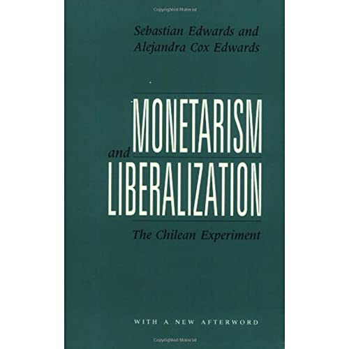 Monetarism and Liberalization: The Chilean Experiment
