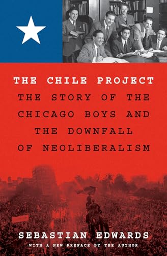 The Chile Project: The Story of the Chicago Boys and the Downfall of Neoliberalism von Princeton University Press