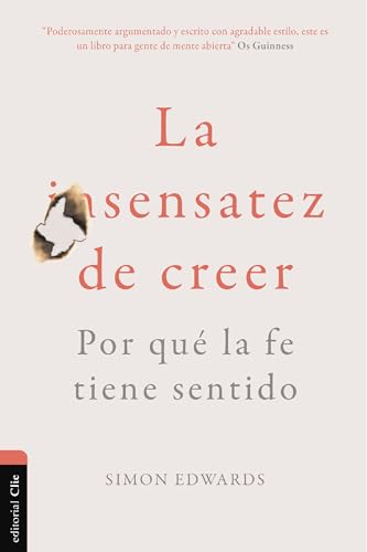 La sensatez de creer. Por qué la fe tiene sentido La sensatez de creer. Por qué la fe tiene sentido von Editorial CLIE