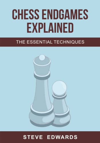 Chess Endgames Explained: The Essential Techniques (Chess Attacks Explained The Essential Techniques, Band 1) von Independently published