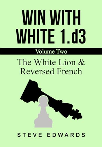Win With White 1.d3: The White Lion & Reversed French