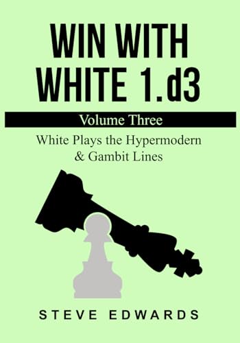 Win With White 1.d3: White Plays the Hypermodern & Gambit Lines von Independently published