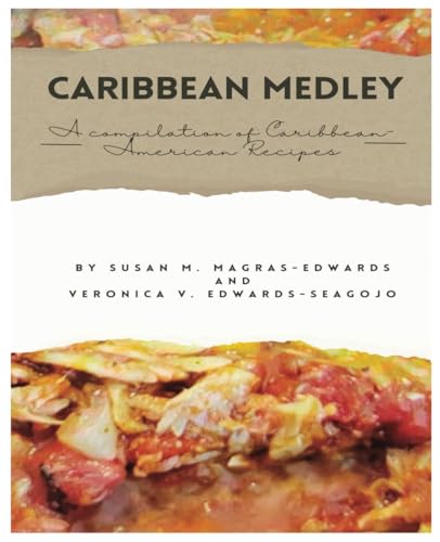 Caribbean Medley: A Compilation of Caribbean-American Recipes