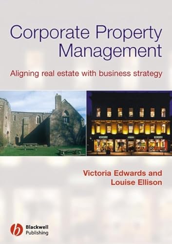 Corporate Property Management: Aligning Real Estate With Business Strategy von Blackwell Publishers