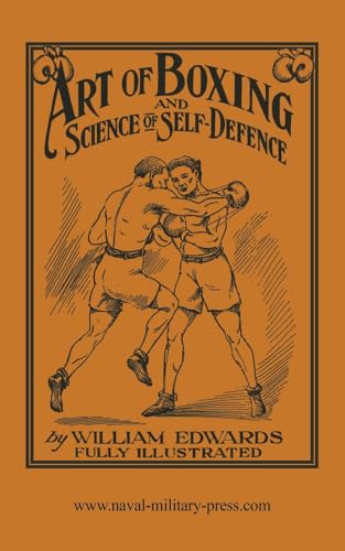 ART OF BOXING AND SCIENCE OF SELF DEFENCE von Naval & Military Press Ltd