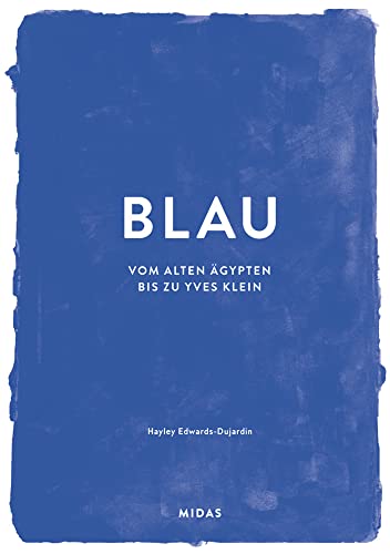 BLAU (Farben der Kunst): Vom alten Ägypten bis Yves Klein
