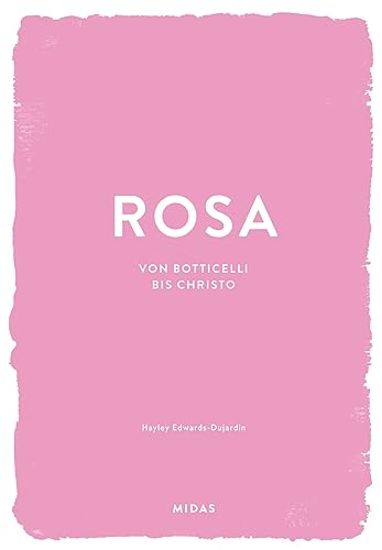 ROSA (Farben der Kunst): Von Botticelli bis Christo von Midas Collection