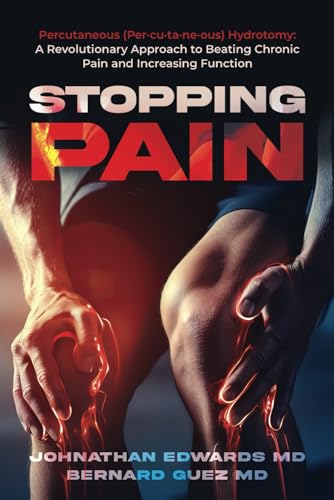 Stopping Pain: Percutaneous (Per·cu·ta·ne·ous) Hydrotomy: A Revolutionary Approach to Beating Chronic Pain and Increasing Function von Self Publishing
