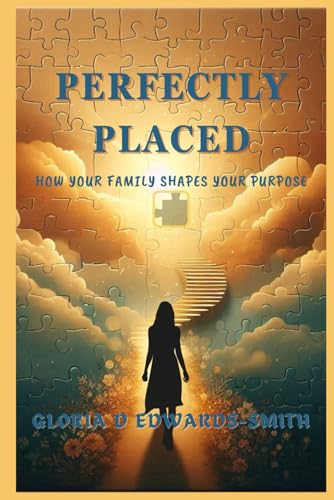 Perfectly Placed: How Your Family Shaped Your Purpose von Independently published