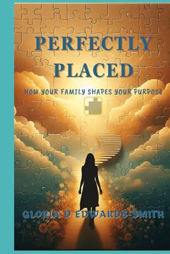 Perfectly Placed: How Your Family Shapes Your Purpose von Independently published