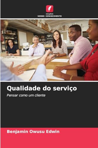 Qualidade do serviço: Pensar como um cliente von Edições Nosso Conhecimento