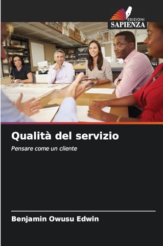 Qualità del servizio: Pensare come un cliente von Edizioni Sapienza