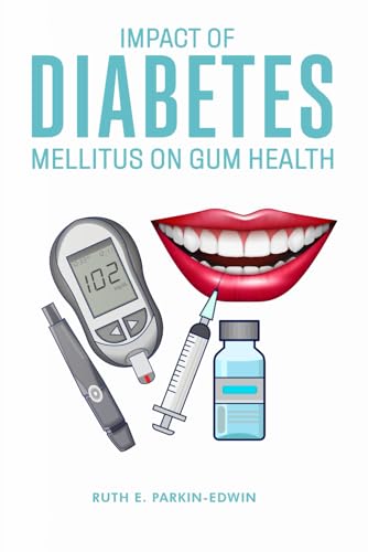 Impact Of Diabetes Mellitus On Gum Health von Self-Publish