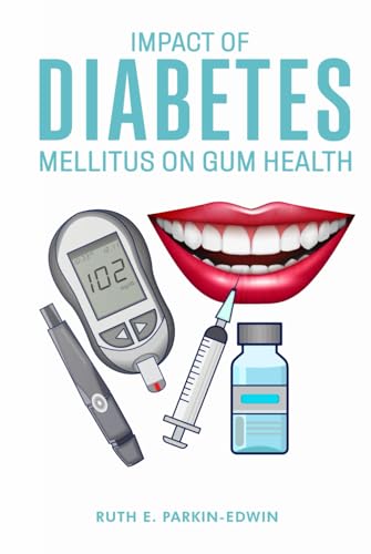 Impact Of Diabetes Mellitus On Gum Health von Self-Publish