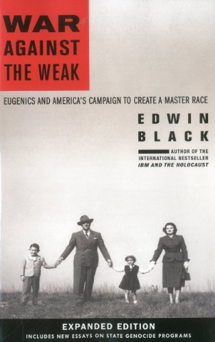 War Against the Weak: Eugenics and America's Campaign to Create a Master Race-Expanded Edition