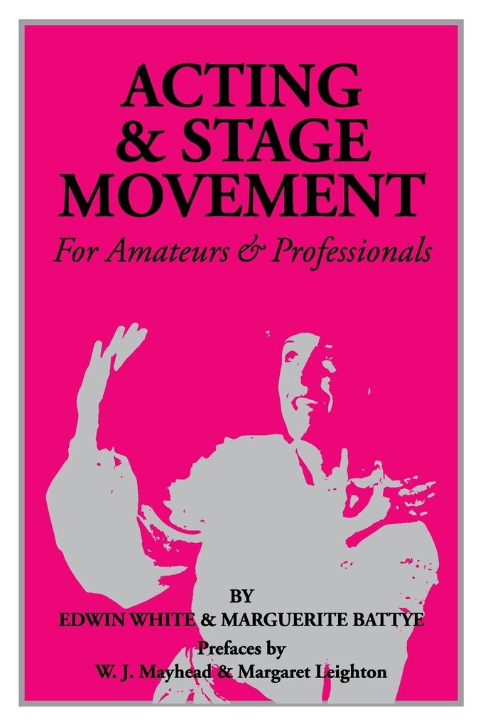 Acting and Stage Movement von Pioneer Drama Service