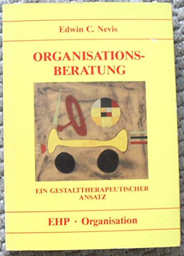 Organisationsberatung: Ein gestalttherapeutischer Ansatz (EHP-Organisation) von EHP Edition Humanistische Psychologie